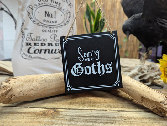 Sorry, we're Goths